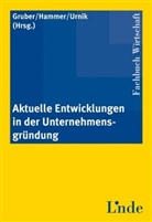 Michael Gruber, Richar Hammer, Richard Hammer, Sabine Urnik - Aktuelle Entwicklungen in der Unternehmensgründung