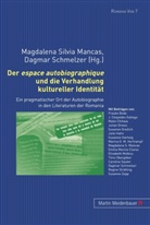 Magdalena S. Mancas, Magdalena Silvia Mancas, Schmelzer, Dagmar Schmelzer, Silvia Mancas, Magdalen Silvia Mancas - Der espace autobiographique und die Verhandlung kultureller Identität