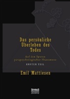 Emil Mattiesen - Das persönliche Überleben des Todes, Bd. 1