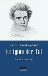 Björn Bedey, Söre Kierkegaard, Sören Kierkegaard, Søren Kierkegaard - Religion der Tat: Kierkegaards Werk in Auswahl
