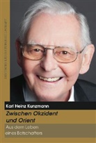 Karl Heinz Kunzmann - Zwischen Okzident und Orient - Aus dem Leben eines Botschafters