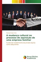 Patricia Prado Faria, Prado Faria Patricia - A mudança cultural no processo de aquisição de uma empresa familiar