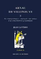 Arnaud de Villeneuve, Jean Canteins, CATEINS JEAN, Jean Canteins - Arnau de Villeneuve. Vol. 2. De l'interprétation séminale des lettres à la revendication prophétique