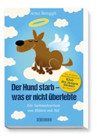 Arno Renggli - Der Hund starb - was er nicht überlebte