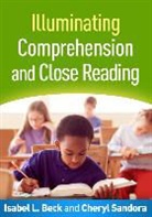 Isabel L. Beck, Isabel L. (Aaron T. Beck Beck, Isabel L. (University of Pennsylvania (Emeritus) Beck, Cheryl Sandora, Cheryl A. Sandora - Illuminating Comprehension and Close Reading