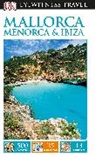 DK, DK PUBLISHING, DK Travel, Inc. (COR) Dorling Kindersley, EYEWITNESS DK, Grzegorz Micula... - Dk Eyewitness Travel Guide Mallorca, Menorca & Ibiza