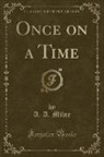 A. A. Milne - Once on a Time (Classic Reprint)