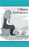 Karen Garner Hauersperger - I Missed Kindergarten!