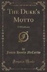 Justin Huntly McCarthy - The Duke's Motto