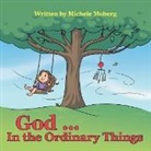 Michele Moberg - God ... in the Ordinary Things