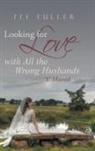Tee Fuller - Looking for Love with All the Wrong Husbands