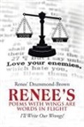 Renee' Drummond-Brown - Renee's Poems with Wings Are Words in Flight
