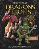 A J Sautter, A. J. Sautter, A. J./ McGrath Sautter, Aaron Sautter, Stefano Azzalin, Martín Bustamante... - How to Draw Dragons, Trolls, and Other Dangerous Monsters
