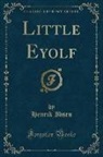 Henrik Ibsen - Little Eyolf (Classic Reprint)