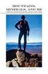 Albert L. Lamarre - Mountains, Minerals, and Me