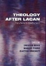 Clayton Crockett, Creston Davis, Marcus Pound - Theology After Lacan