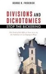 George R. Frederick - Divisions and Dichotomies - Stop the Bickering