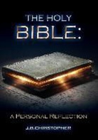 J. B. Christopher - The Holy Bible: A Personal Reflection