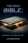 J. B. Christopher - The Holy Bible: A Personal Reflection