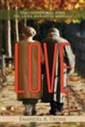 Emanuel a. Troise - Love: Unconditional Love, the Joyful Journey of Marriage