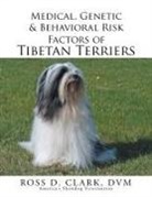 DVM Ross D. Clark - Medical, Genetic & Behavioral Risk Factors of Tibetan Terriers