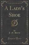 J. M. Barrie, James Matthew Barrie - A Lady's Shoe (Classic Reprint)