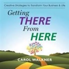 Carol Walkner - GETTING THERE FROM HERE