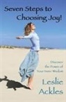 Leslie Ackles - Seven Steps to Choosing Joy!