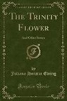 Juliana Horatia Ewing - The Trinity Flower