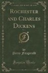 Percy Fitzgerald - Rochester and Charles Dickens, Vol. 1 (Classic Reprint)