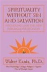 Ph. D. Walter Kania, Walter Kania - Spirituality Without Sin and Salvation
