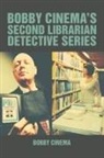Bobby Cinema - Bobby Cinema's Second Librarian Detective Series