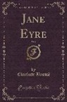 Charlotte Bronte, Charlotte Brontë - Jane Eyre, Vol. 1 (Classic Reprint)