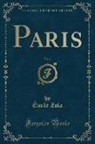 Emile Zola, Émile Zola - Paris, Vol. 2 (Classic Reprint)
