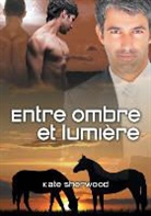 Kate Sherwood - Entre Ombre Et Lumière (Translation)