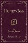Anatole France - Honey-Bee (Classic Reprint)
