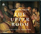 Sinclair Ferguson, Sinclair B. Ferguson - Lessons from the Upper Room (Audio book)