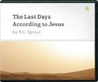 R. C. Sproul - The Last Days According to Jesus (Hörbuch)