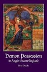 Peter Dendle - Demon Possession in Anglo-Saxon England