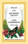 Baltimore County Genealogical Society - Abstracts of the Baltimore County, Maryland Land Commissions, 1727-1762