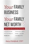 Gary Pittsford, Gary Pittsford - Your Family Business, Your Net Worth (Revised 2023)