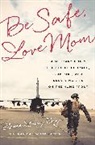 Elaine Brye, Elaine Lowry Brye, Elaine Lowry/ Satter Brye, Nan Satter - Be Safe, Love Mom