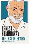 Ernest Hemingway - Ernest Hemingway: The Last Interview