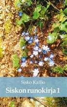 Sisko Kallio - Siskon runokirja I