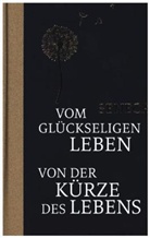 Seneca, der Jüngere Seneca, Ott Apel - Vom glückseligen Leben / Von der Kürze des Lebens