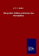 J F C Hecker, J. F. C. Hecker - Die großen Volkskrankheiten des Mittelalters