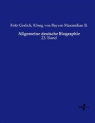 Frit Gerlich, Fritz Gerlich, König von Bayern Maximilian II, König von Bayern Maximilian II. - Allgemeine deutsche Biographie