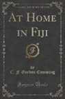 C. F. Gordon Cumming - At Home in Fiji (Classic Reprint)