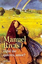 Manuel Rivas - 'Que me quieres, amor? / Honey, What Do You Want From Me