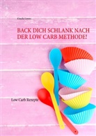 Klaudia Lorenz - Back dich schlank nach der Low Carb Methode!